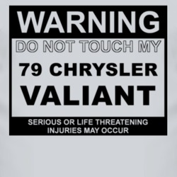 Warning Do Not Touch My 1979 Chrysler Valiant Funny Car T Shirt