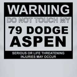 Warning Do Not Touch My 1979 Dodge Aspen Funny Car T Shirt