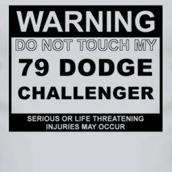 Warning Do Not Touch My 1979 Dodge Challenger Funny Car T Shirt