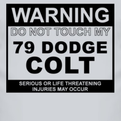 Warning Do Not Touch My 1979 Dodge Colt Funny Car T Shirt