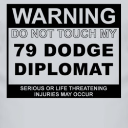 Warning Do Not Touch My 1979 Dodge Diplomat Funny Car T Shirt