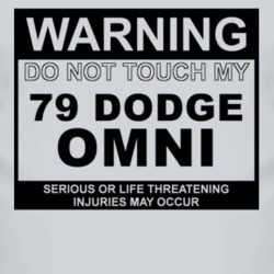 Warning Do Not Touch My 1979 Dodge Omni Funny Car T Shirt