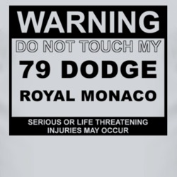Warning Do Not Touch My 1979 Dodge Royal Monaco Funny Car T Shirt