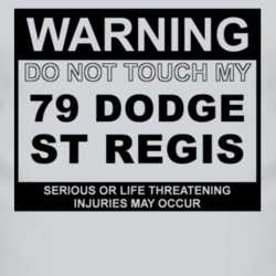 Warning Do Not Touch My 1979 Dodge St Regis Funny Car T Shirt