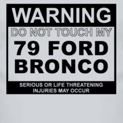 Warning Do Not Touch My 1979 Bronco Funny Car T Shirt