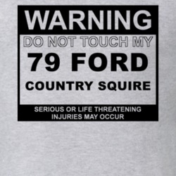 Warning Do Not Touch My 1979 Country Squire Funny Car T Shirt