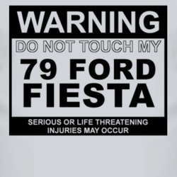 Warning Do Not Touch My 1979 Fiesta Funny Car T Shirt