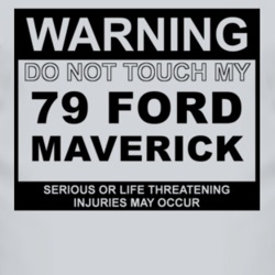 Warning Do Not Touch My 1979 Maverick Funny Car T Shirt