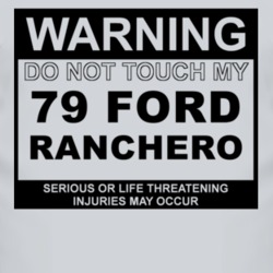Warning Do Not Touch My 1979  RANCHERO Funny Car T Shirt