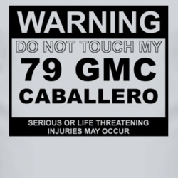 Warning Do Not Touch My 1979 GMC CABALLERO Funny Car T Shirt