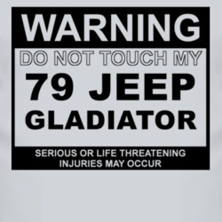 Warning Do Not Touch My 1979 Jeep Gladiator Funny Car T Shirt