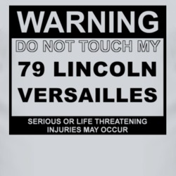 Warning Do Not Touch My 1979 Lincoln Versailles Funny Car T Shirt