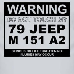 Warning Do Not Touch My 1979 M 151 A2 Funny Car T Shirt