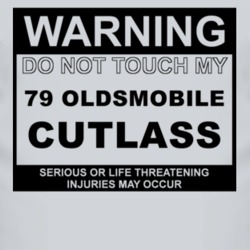 Warning Do Not Touch My 1979 Oldsmobile Cutlass Funny Car T Shirt