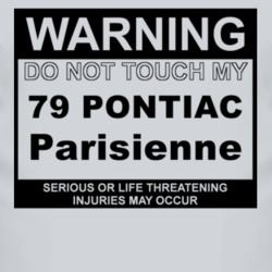 Warning Do Not Touch My 1979 Pontiac Parisienne Funny Car T Shirt