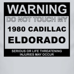 Warning Do Not Touch My 1980 Cadillac Eldorado Funny Car T Shirt