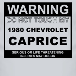 Warning Do Not Touch My 1980 Chevy Caprice Funny Car T Shirt
