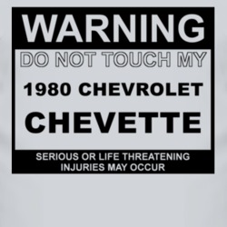 Warning Do Not Touch My 1980 Chevy Chevette Funny Car T Shirt