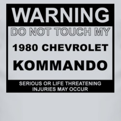 Warning Do Not Touch My 1980 Chevy Kommando Funny Car T Shirt