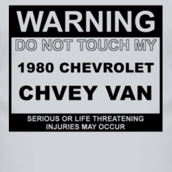 Warning Do Not Touch My 1980 Chevy Van Funny Car T Shirt