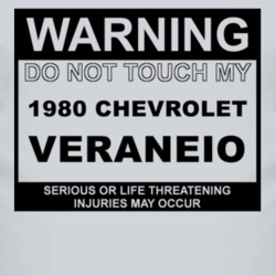Warning Do Not Touch My 1980 Chevy Veraneio Funny Car T Shirt