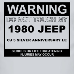 Warning Do Not Touch My 1980 CJ 5 Silver Anniversary LE Funny Car T Sh