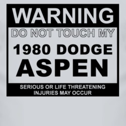 Warning Do Not Touch My 1980 Dodge Aspen Funny Car T Shirt