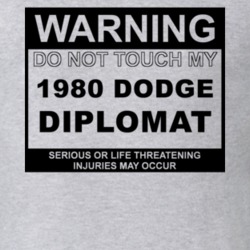 Warning Do Not Touch My 1980 Dodge Diplomat Funny Car T Shirt