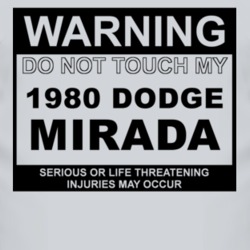 Warning Do Not Touch My 1980 Dodge Mirada Funny Car T Shirt