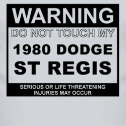 Warning Do Not Touch My 1980 Dodge St Regis Funny Car T Shirt