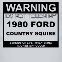 Warning Do Not Touch My 1980 Country Squire Funny Car T Shirt