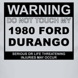 Warning Do Not Touch My 1980 Durango Funny Car T Shirt