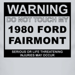 Warning Do Not Touch My 1980 Fairmont Funny Car T Shirt