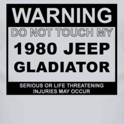 Warning Do Not Touch My 1980 Jeep Gladiator Funny Car T Shirt