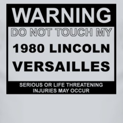 Warning Do Not Touch My 1980 Lincoln Versailles Funny Car T Shirt