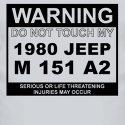 Warning Do Not Touch My 1980 M 151 A2 Funny Car T Shirt