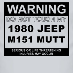 Warning Do Not Touch My 1980 M151 MUTT Funny Car T Shirt