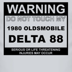 Warning Do Not Touch My 1980 Oldsmobile Delta 88 Funny Car T Shirt
