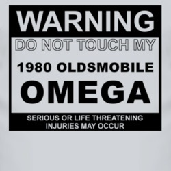 Warning Do Not Touch My 1980 Oldsmobile Omega Funny Car T Shirt
