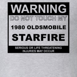 Warning Do Not Touch My 1980 Oldsmobile Starfire Funny Car T Shirt