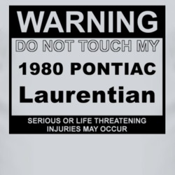 Warning Do Not Touch My 1980 Pontiac Laurentian Funny Car T Shirt