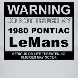 Warning Do Not Touch My 1980 Pontiac LeMans Funny Car T Shirt