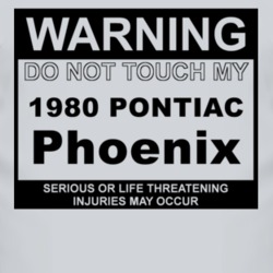 Warning Do Not Touch My 1980 Pontiac Phoenix Funny Car T Shirt