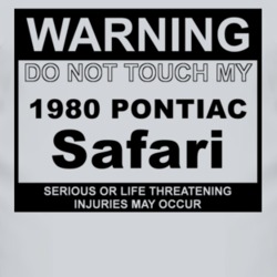 Warning Do Not Touch My 1980 Pontiac Safari Funny Car T Shirt