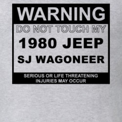 Warning Do Not Touch My 1980 SJ Wagoneer Funny Car T Shirt