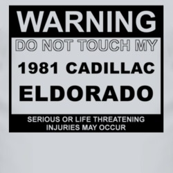 Warning Do Not Touch My 1981 Cadillac Eldorado Funny Car T Shirt