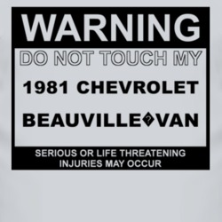 Warning Do Not Touch My 1981 Chevy Beauville?Van Funny Car T Shirt