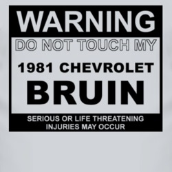 Warning Do Not Touch My 1981 Chevy Bruin Funny Car T Shirt