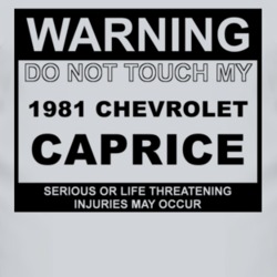 Warning Do Not Touch My 1981 Chevy Caprice Funny Car T Shirt