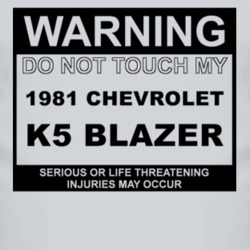 Warning Do Not Touch My 1981 Chevy K5 Blazer Funny Car T Shirt